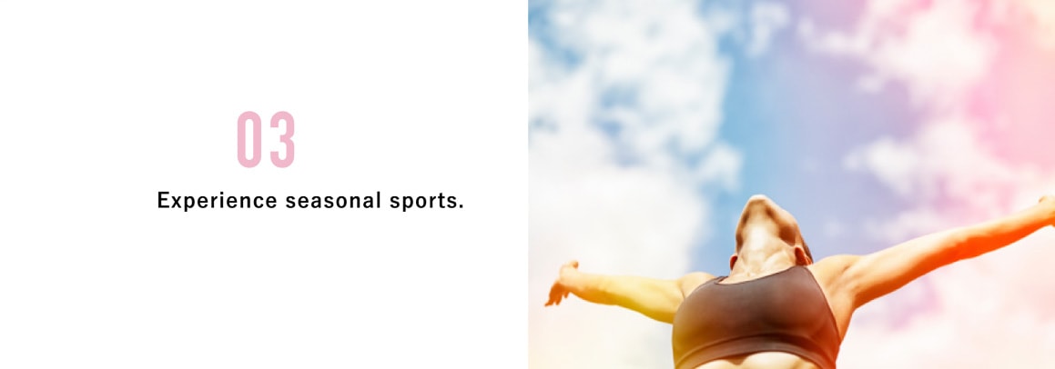 03 Experience seasonal sports.