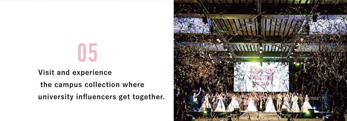 05 Visit and experience the campus collection where university influencers get together.